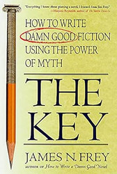 The Key: How to Write Damn Good Fiction Using the Power of Myth