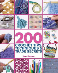 200 Crochet Tips Techniques & Trade Secrets