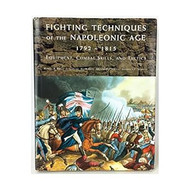 Fighting Techniques of the Napoleonic Age 1792 - 1815