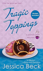 Tragic Toppings: A Donut Shop Mystery
