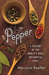 Pepper: A History of the World's Most Influential Spice