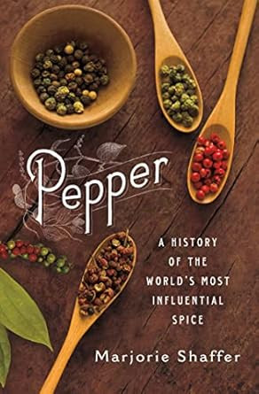 Pepper: A History of the World's Most Influential Spice