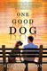 One Good Dog: A Novel