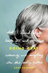 Going Gray: What I Learned about Beauty Sex Work Motherhood