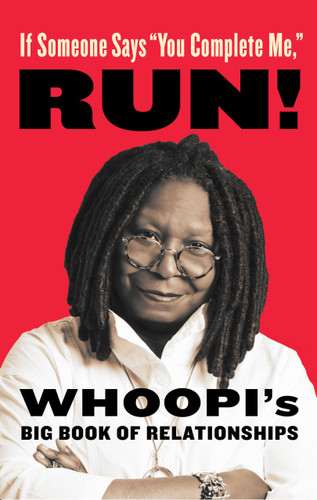 If Someone Says "You Complete Me " RUN! Whoopi's Big Book