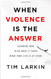 When Violence Is the Answer