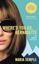 Where'd You Go Bernadette: A Novel