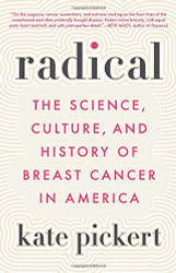 Radical: The Science Culture and History of Breast Cancer