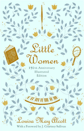 Little Women (150th Anniversary Edition): 150th Anniversary Edition