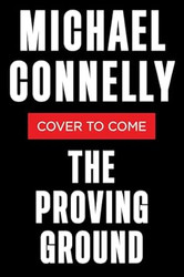 The Proving Ground: A Lincoln Lawyer Novel
