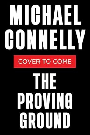 The Proving Ground: A Lincoln Lawyer Novel