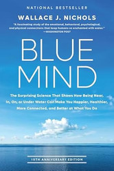 Blue Mind: The Surprising Science That Shows How Being Near In