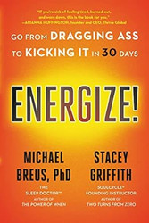 Energize!: Go from Dragging Ass to Kicking It in 30 Days
