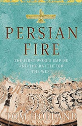 Persian Fire - First World Empire And The Battle For The West