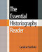Essential Historiography Reader The