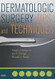Dermatologic Surgery Tips and Techniques