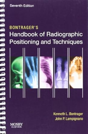 Bontragers Handbook of Radiographic Positioning and Techniques