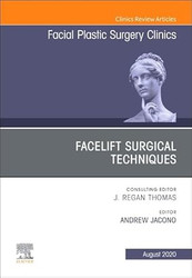 Facelift Surgical Techniques An Issue of Facial Plastic Surgery