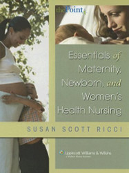 Essentials Of Maternity Newborn and Women's Health Nursing - Ricci