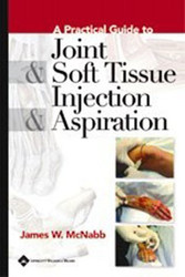 Practical Guide To Joint And Soft Tissue Injection And Aspiration