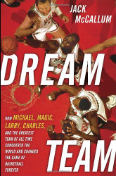 Dream Team: How Michael Magic Larry Charles and the Greatest