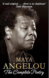 Maya Angelou The Complete Poetry