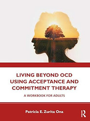 Living Beyond OCD Using Acceptance and Commitment Therapy