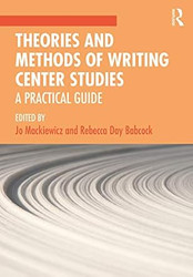 Theories and Methods of Writing Center Studies