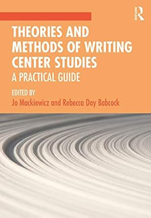 Theories and Methods of Writing Center Studies