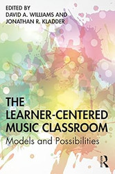 The Learner-Centered Music Classroom