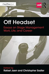 Off Headset: Essays on Stage Management Work Life and Career: