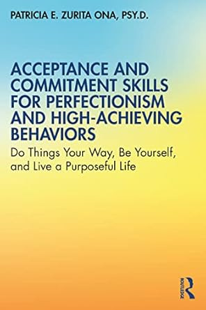 Acceptance and Commitment Skills for Perfectionism and