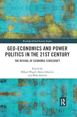 Geo-economics and Power Politics in the 21st Century