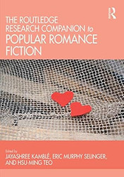The Routledge Research Companion to Popular Romance Fiction