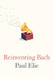 Reinventing Bach