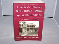 A Field Guide to America's Historic Neighborhoods and Museum Houses