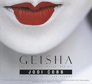 Geisha: The Life the Voices the Art