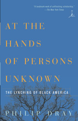 At the Hands of Persons Unknown: The Lynching of Black America