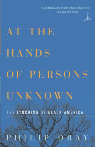 At the Hands of Persons Unknown: The Lynching of Black America