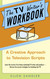 The TV Writer's Workbook