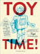 Toy Time!: From Hula Hoops to He-Man to Hungry Hungry Hippos: A