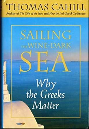Sailing the Wine-Dark Sea: Why the Greeks Matter