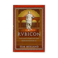 Rubicon: The Last Years of the Roman Republic