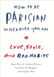 How to Be Parisian Wherever You Are