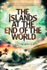 The Islands at the End of the World