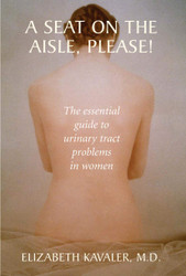 A Seat on the Aisle Please! The Essential Guide to Urinary