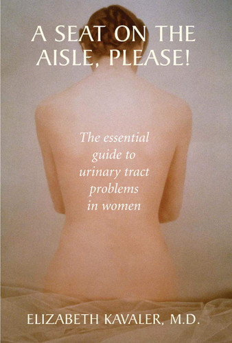 A Seat on the Aisle Please! The Essential Guide to Urinary