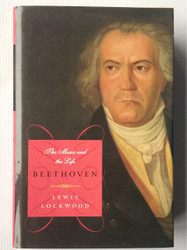 Beethoven: The Music and the Life
