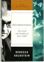 Incompleteness: The Proof and Paradox of Kurt Godel