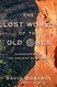 The Lost World of the Old Ones
